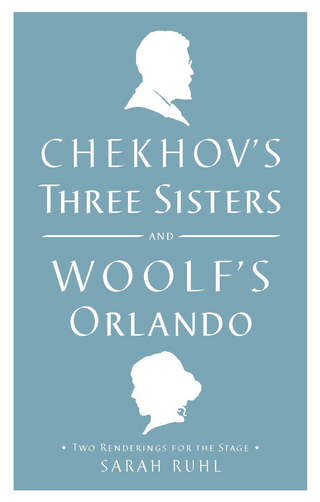 Chekhov's Three Sisters and Woolf's Orlando - ANTON CHEKHOV; Virginia Woolf