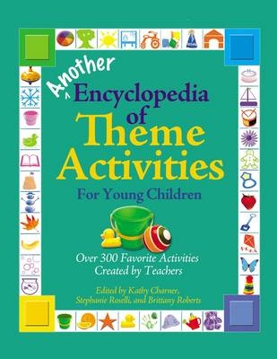 Another Encyclopedia of Theme Activities for Young Children - Kathy Charner; Brittany Roberts; Stephanie Roselli
