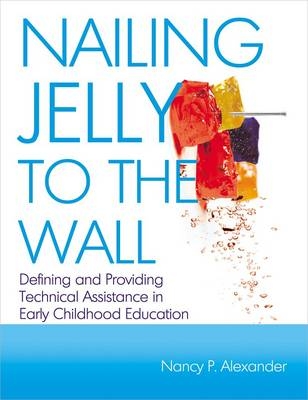 Nailing Jelly to the Wall - Nancy P Alexander