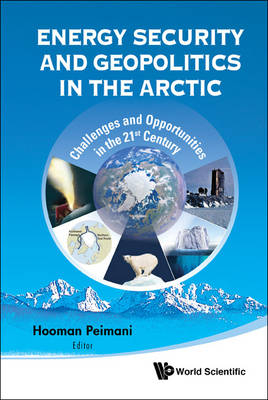 Energy Security And Geopolitics In The Arctic: Challenges And Opportunities In The 21st Century - Peimani Hooman Peimani