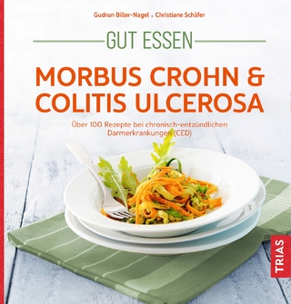 Gut essen - Morbus Crohn & Colitis ulcerosa - Gudrun Biller-Nagel; Christiane Schäfer