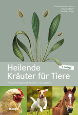 Heilende Kräuter für Tiere - Brendieck-Worm, Cäcilia; Stöger, Elisabeth; Klarer, Franziska