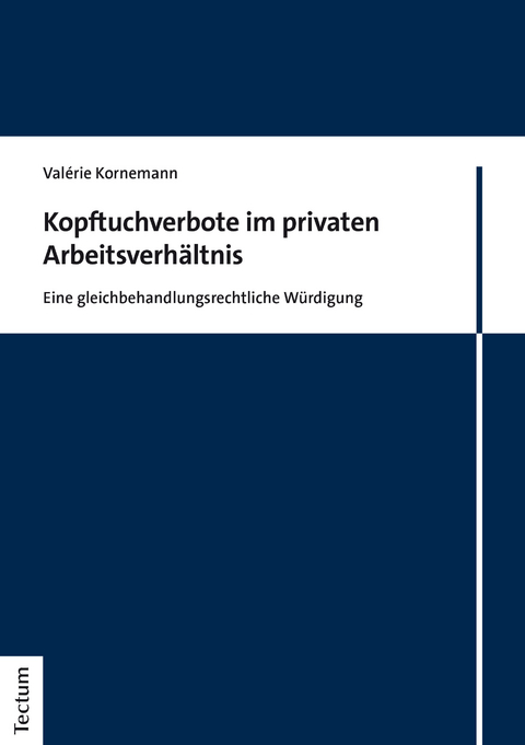 Kopftuchverbote im privaten Arbeitsverhältnis - Valérie Kornemann