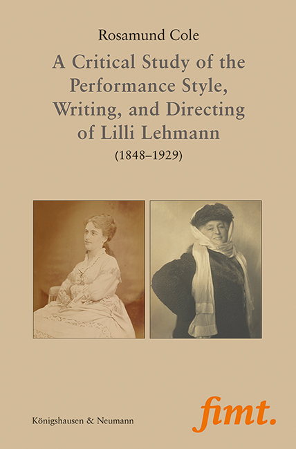 A critical study of the performance style, writing, and directing of Lilli Lehmann (1848–1929) - Rosamund Cole