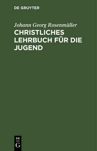 Christliches Lehrbuch für die Jugend - Johann Georg Rosenmüller