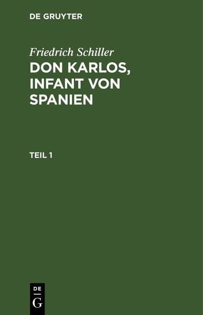 Friedrich Schiller: Dom Karlos, Infant von Spanien / Friedrich Schiller: Dom Karlos, Infant von Spanien. Teil 1 - Friedrich Schiller