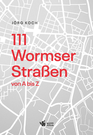 111 Wormser Straßen von A bis Z - Jörg Koch