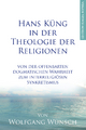 Hans Küng in der Theologie der Religionen: Von der offenbarten dogmatischen Wahrheit zum interreligiösen Synkretismus
