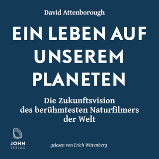 Ein Leben auf unserem Planeten: Die Zukunftsvision des berühmtesten Naturfilmers der Welt - David Attenborough; Erich Wittenberg