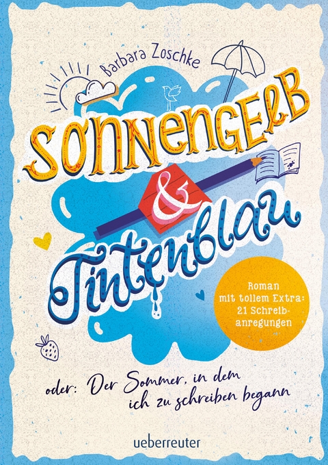 Sonnengelb & Tintenblau oder: Der Sommer, in dem ich zu schreiben begann - Barbara Zoschke