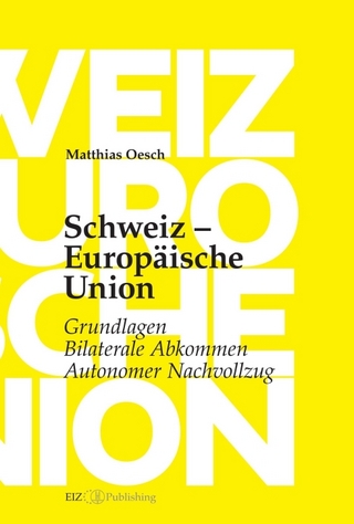 Schweiz ? Europäische Union: Grundlagen, Bilaterale Abkommen, Autonomer Nachvollzug - Matthias Oesch