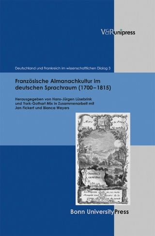 Französische Almanachkultur im deutschen Sprachraum (1700?1815) - Hans-Jürgen Lüsebrink; York-Gothart Mix