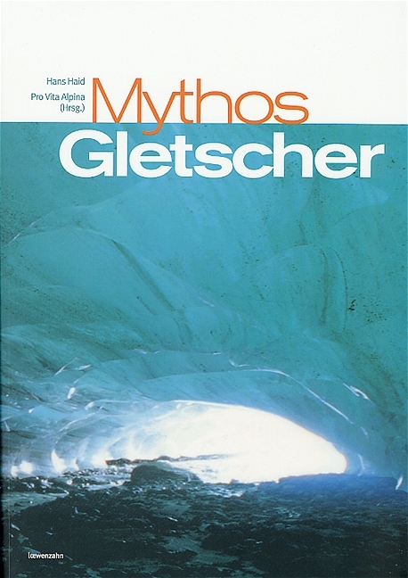 Mythos Gletscher - Hans Haid