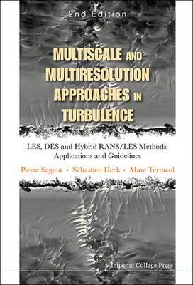Multiscale And Multiresolution Approaches In Turbulence - Les, Des And Hybrid Rans/les Methods: Applications And Guidelines (2nd Edition) - Terracol Marc Terracol; Sagaut Pierre Sagaut; Deck Sebastien Deck