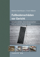 Fußbodenschäden vor Gericht - Wolfram Steinhäuser, Frank Häberer
