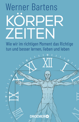 Körperzeiten - Werner Bartens