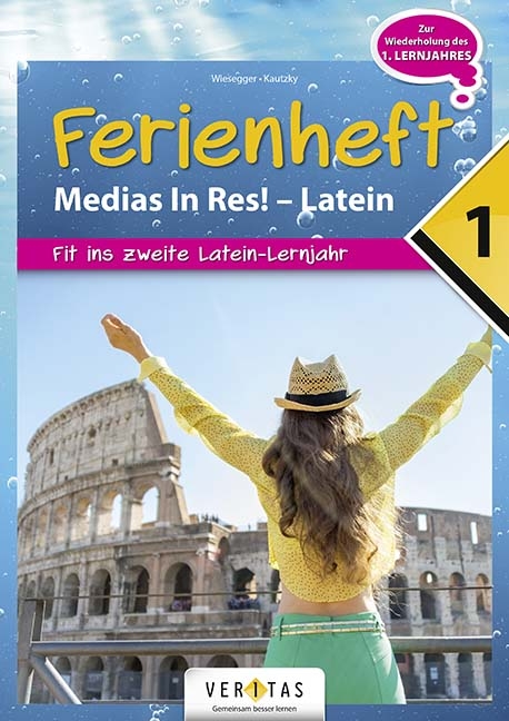 Ferienheft Medias In Res! 1. Lernjahr Latein - Verena Wiesegger, Wolfram Kautzky
