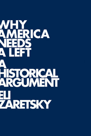 Why America Needs a Left - Eli Zaretsky