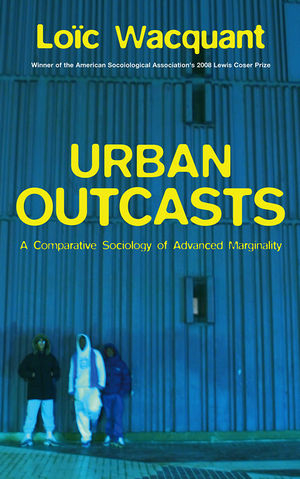Urban Outcasts - Lo c Wacquant