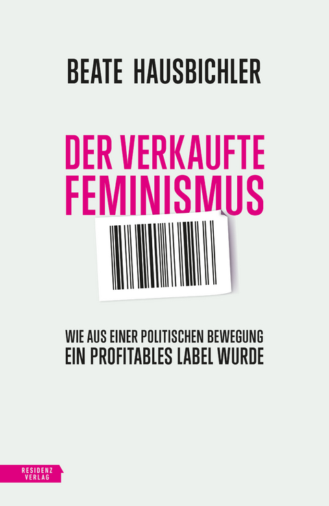 Der verkaufte Feminismus - Beate Hausbichler