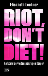 Riot, don’t diet! - Elisabeth Lechner