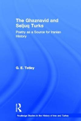 Ghaznavid and Seljuk Turks - G.E. Tetley
