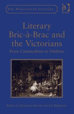 Literary Bric-a-Brac and the Victorians - Dr Jen Harrison; Dr Jonathon Shears