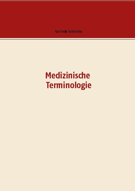 Medizinische Terminologie - Gerlinde Schielicke, Lothar Kiel