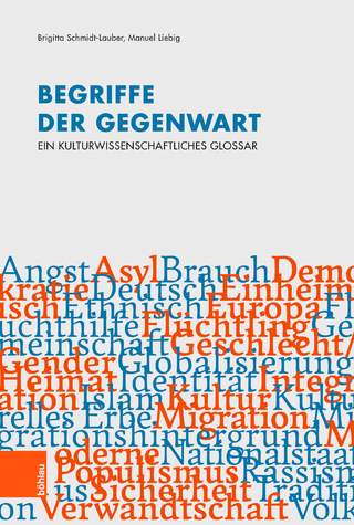 Begriffe der Gegenwart - Brigitta Schmidt-Lauber; Manuel Liebig