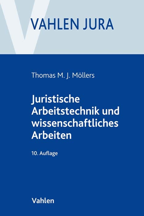 Juristische Arbeitstechnik und wissenschaftliches Arbeiten - Thomas M.J. Möllers