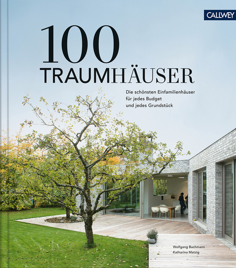 100 Traumhäuser - Wolfgang Bachmann, Katharina Matzig