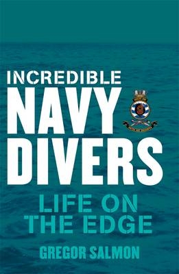 Incredible Navy Divers: Life On The Edge - Gregor Salmon