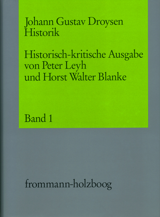 Johann Gustav Droysen: Historik / Historisch-kritische Ausgabe. 5 Bände, davon 1 Doppel- und ein Supplementband - Johann Gustav Droysen; Horst Walter Blanke; Peter Leyh