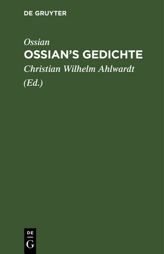 Ossian?s Gedichte - Ossian; Christian Wilhelm Ahlwardt
