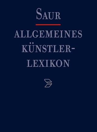 Allgemeines Künstlerlexikon (AKL) / Carter - Cesaretti - Günter Meißner; Andreas Beyer; Bénédicte Savoy; Wolf Tegethoff