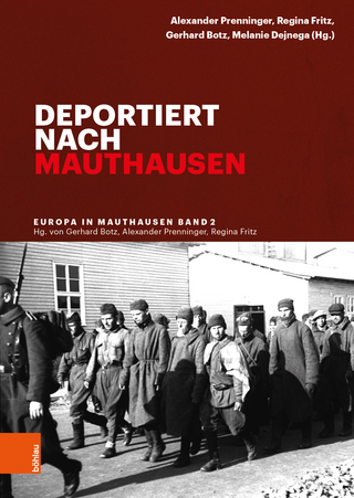 Deportiert nach Mauthausen - Alexander Prenninger; Regina Fritz; Gerhard Botz; Melanie Dejnega