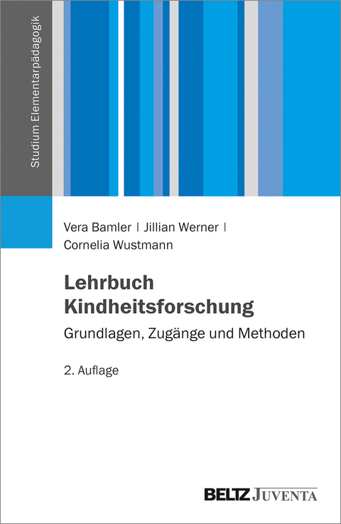 Lehrbuch Kindheitsforschung - Vera Bamler, Jillian Werner, Cornelia Wustmann