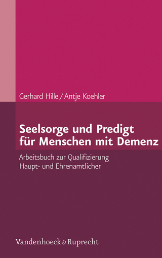 Seelsorge und Predigt für Menschen mit Demenz - Gerhard Hille; Antje Petersen