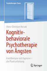 Kognitiv-behaviorale Psychotherapie von Ängsten - Hans-Christian Kossak