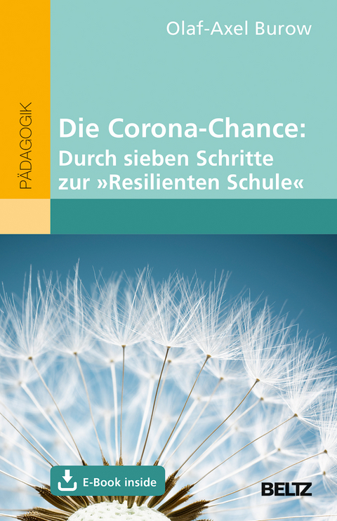 Die Corona-Chance: Durch sieben Schritte zur »Resilienten Schule« - Olaf-Axel Burow