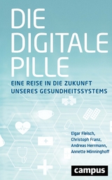 Die digitale Pille - Elgar Fleisch, Christoph Franz, Andreas Herrmann, Annette Mönninghoff