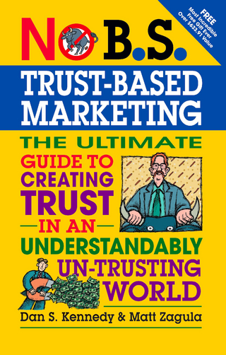 No B.S. Trust Based Marketing - Dan  S. Kennedy; Matt Zagula