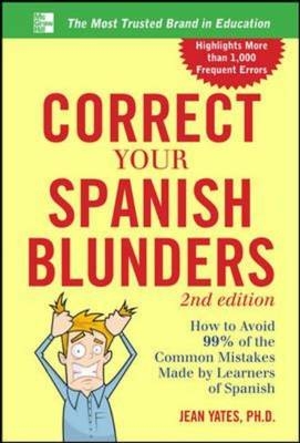 Correct Your Spanish Blunders, 2nd Edition - Jean Yates