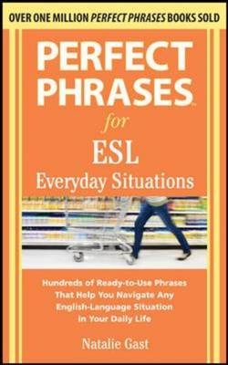 Perfect Phrases for ESL Everyday Situations - Natalie Gast