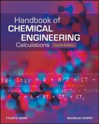 Handbook of Chemical Engineering Calculations, Fourth Edition - Nicholas P. Chopey; Tyler G. Hicks