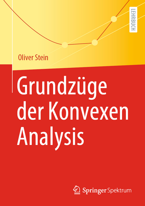 Grundzüge der Konvexen Analysis - Oliver Stein