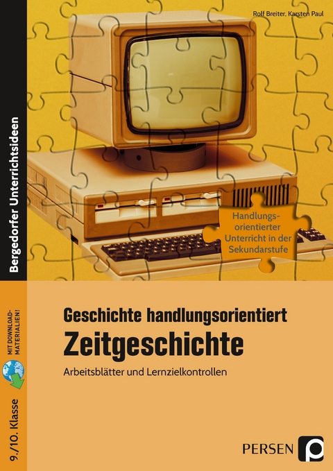 Geschichte handlungsorientiert: Zeitgeschichte - Rolf Breiter, Karsten Paul
