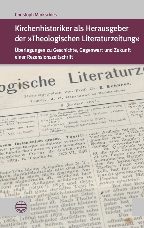 Kirchenhistoriker als Herausgeber der »Theologischen Literaturzeitung« - Christoph Markschies