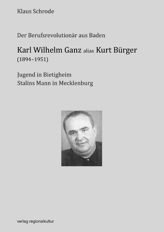 Karl Wilhelm Ganz alias Kurt Bürger (1894-1951) - Klaus Schrode