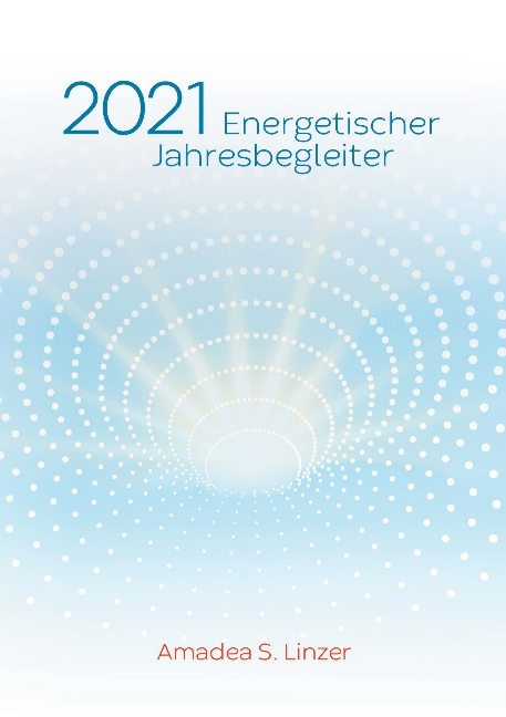 Energetischer Jahresbegleiter 2021 - Amadea S. Linzer